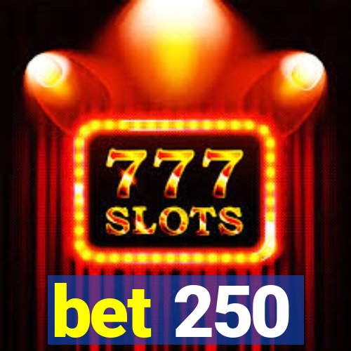bet 250